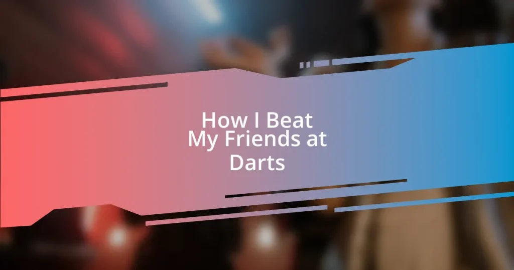 How I Beat My Friends at Darts