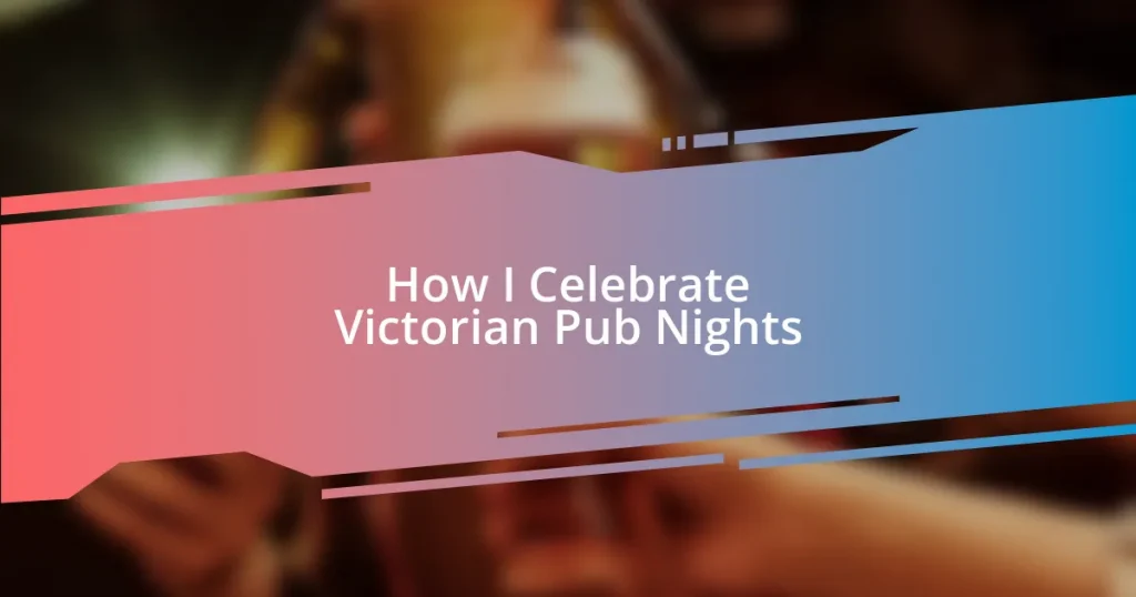 How I Celebrate Victorian Pub Nights