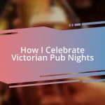 How I Celebrate Victorian Pub Nights