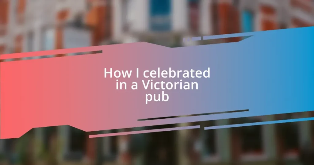 How I celebrated in a Victorian pub