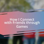 How I Connect with Friends through Games