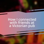 How I connected with friends at a Victorian pub