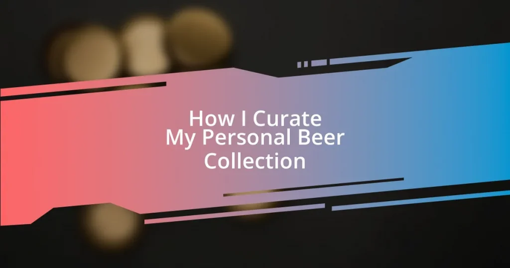 How I Curate My Personal Beer Collection