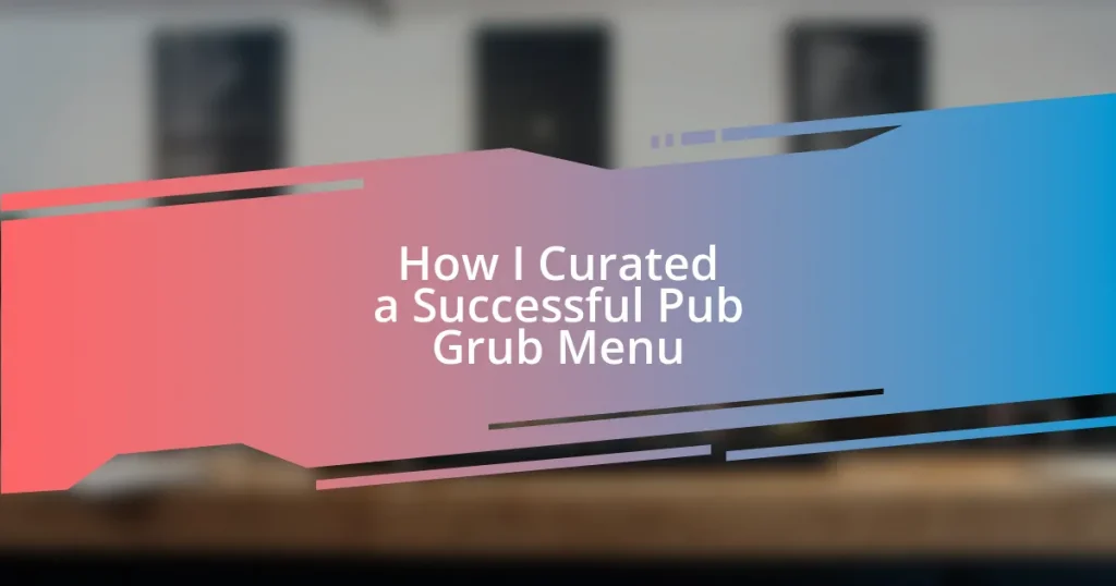 How I Curated a Successful Pub Grub Menu