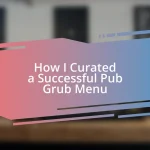 How I Curated a Successful Pub Grub Menu