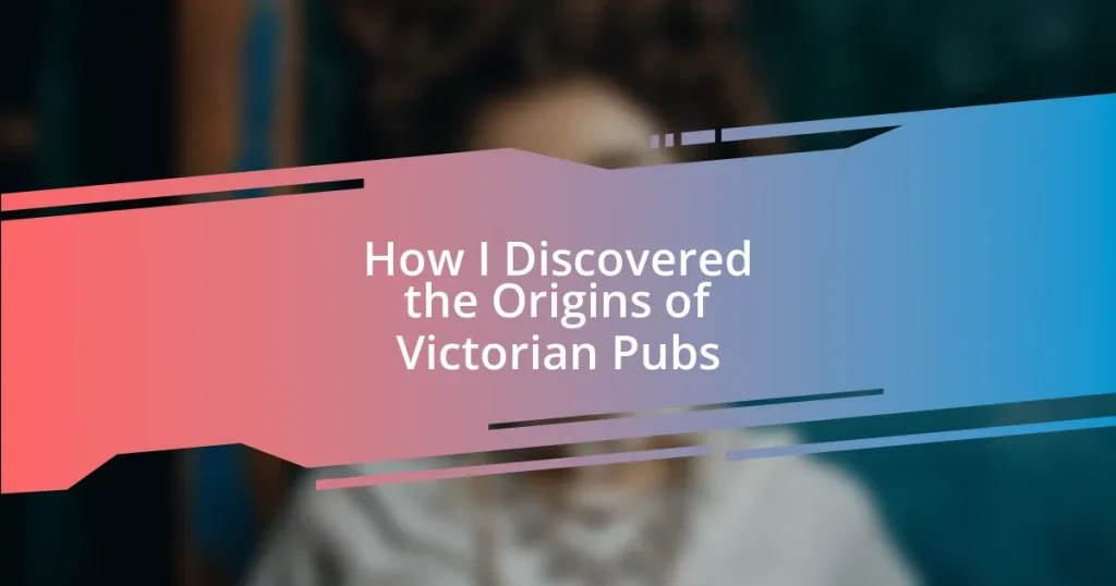 How I Discovered the Origins of Victorian Pubs