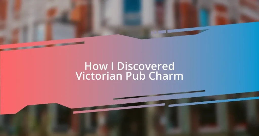 How I Discovered Victorian Pub Charm