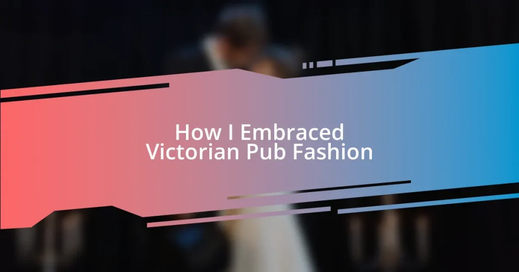 How I Embraced Victorian Pub Fashion