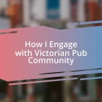 How I Engage with Victorian Pub Community