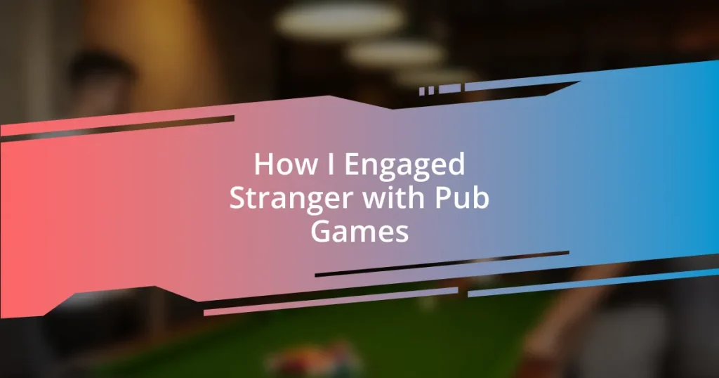 How I Engaged Stranger with Pub Games