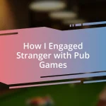 How I Engaged Stranger with Pub Games