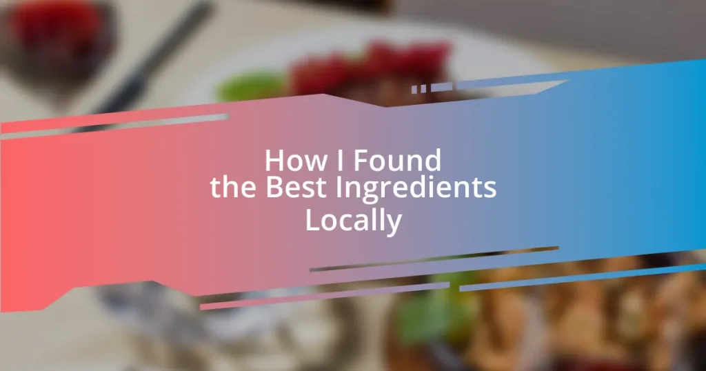 How I Found the Best Ingredients Locally