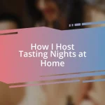 How I Host Tasting Nights at Home