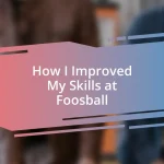 How I Improved My Skills at Foosball