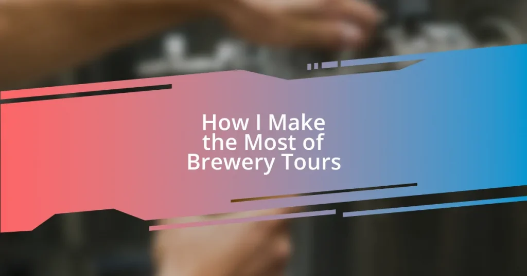 How I Make the Most of Brewery Tours