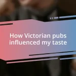 How Victorian pubs influenced my taste