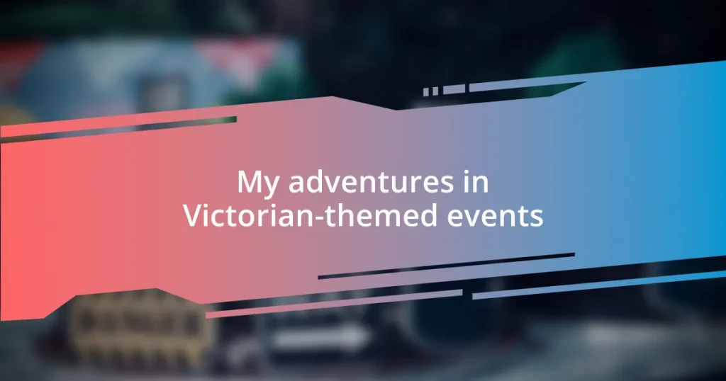 My adventures in Victorian-themed events