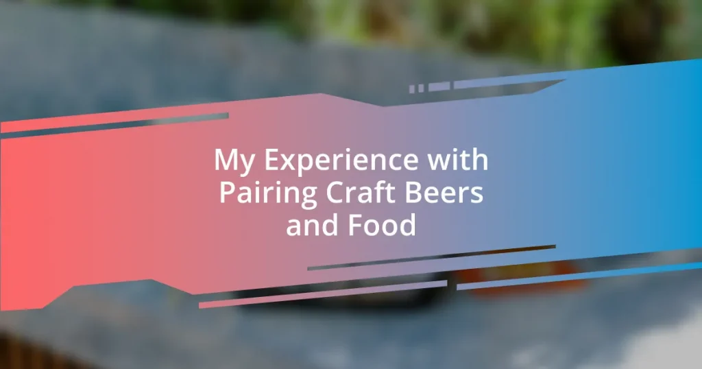 My Experience with Pairing Craft Beers and Food