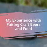 My Experience with Pairing Craft Beers and Food