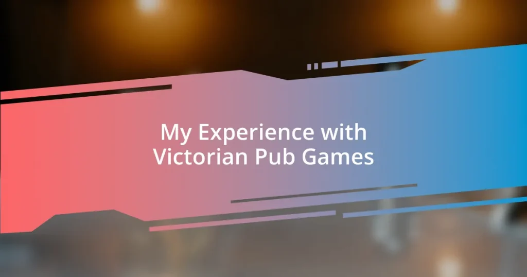 My Experience with Victorian Pub Games