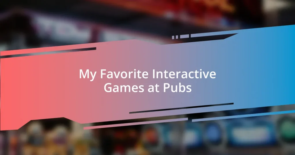 My Favorite Interactive Games at Pubs