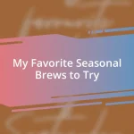 My Favorite Seasonal Brews to Try