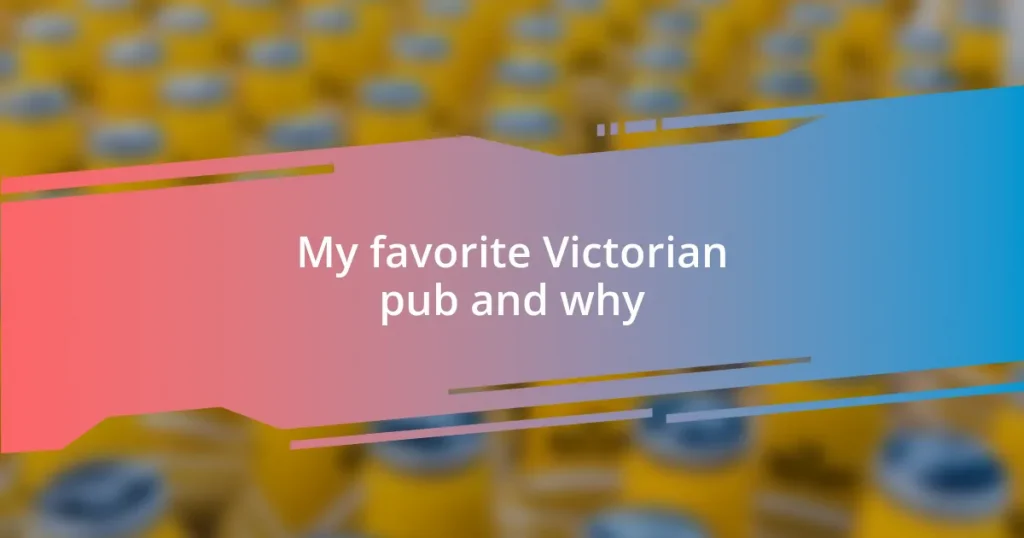 My favorite Victorian pub and why