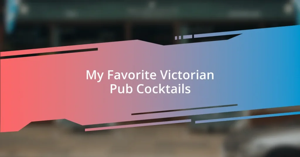 My Favorite Victorian Pub Cocktails