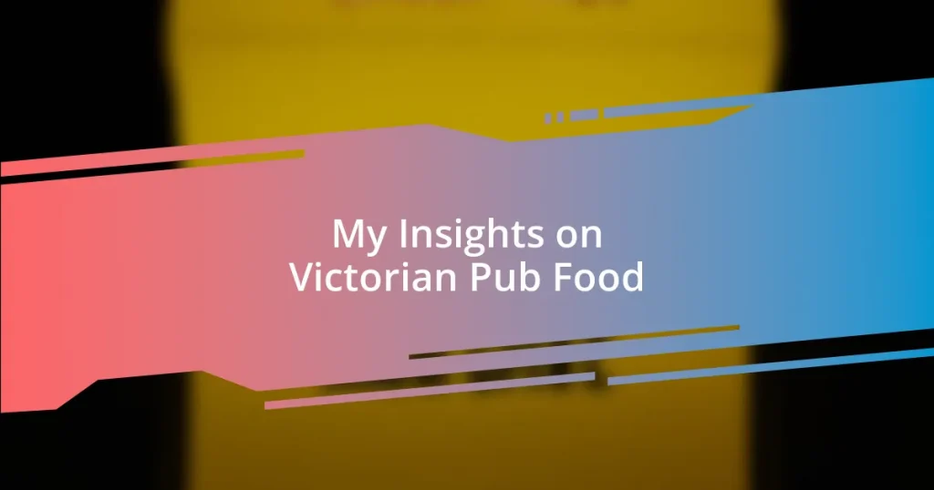 My Insights on Victorian Pub Food