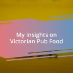 My Insights on Victorian Pub Food