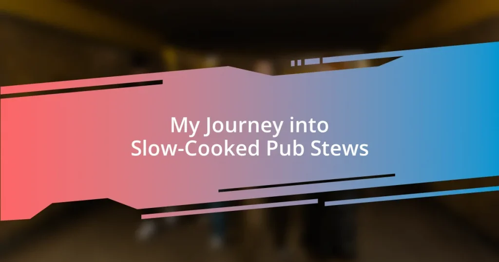 My Journey into Slow-Cooked Pub Stews