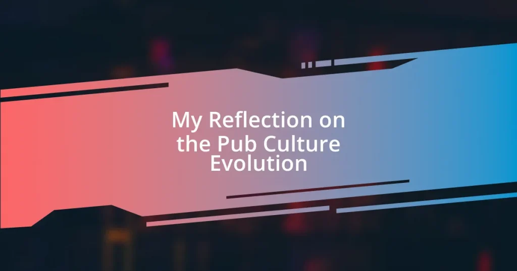 My Reflection on the Pub Culture Evolution