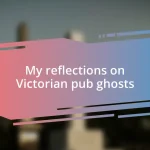 My reflections on Victorian pub ghosts