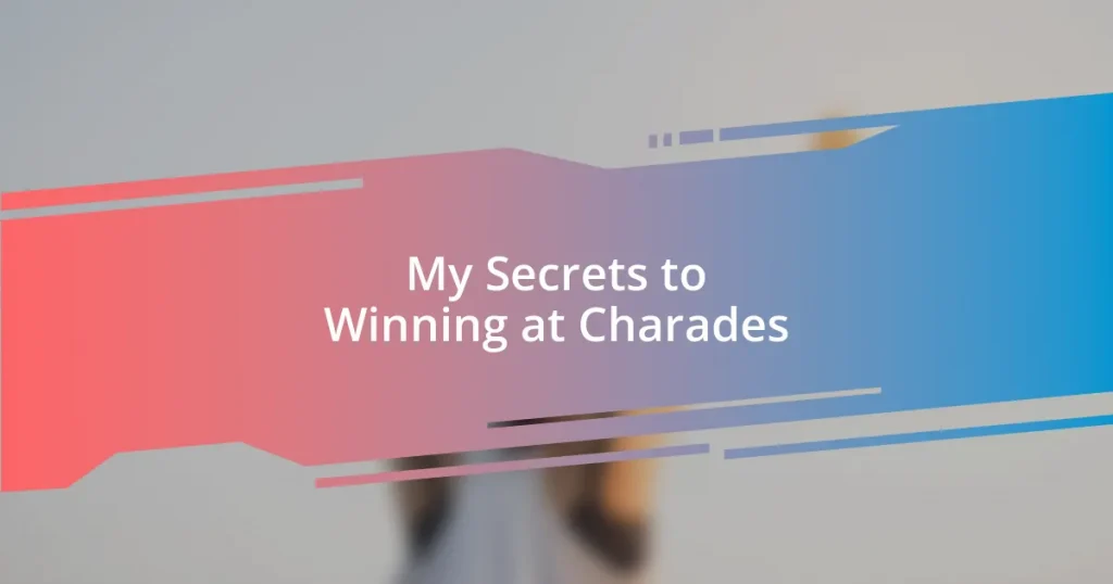 My Secrets to Winning at Charades