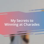 My Secrets to Winning at Charades