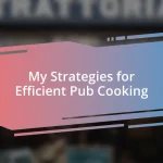 My Strategies for Efficient Pub Cooking