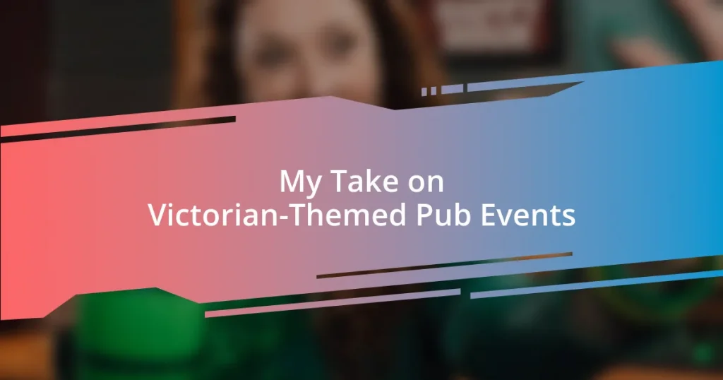 My Take on Victorian-Themed Pub Events