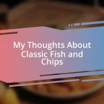 My Thoughts About Classic Fish and Chips