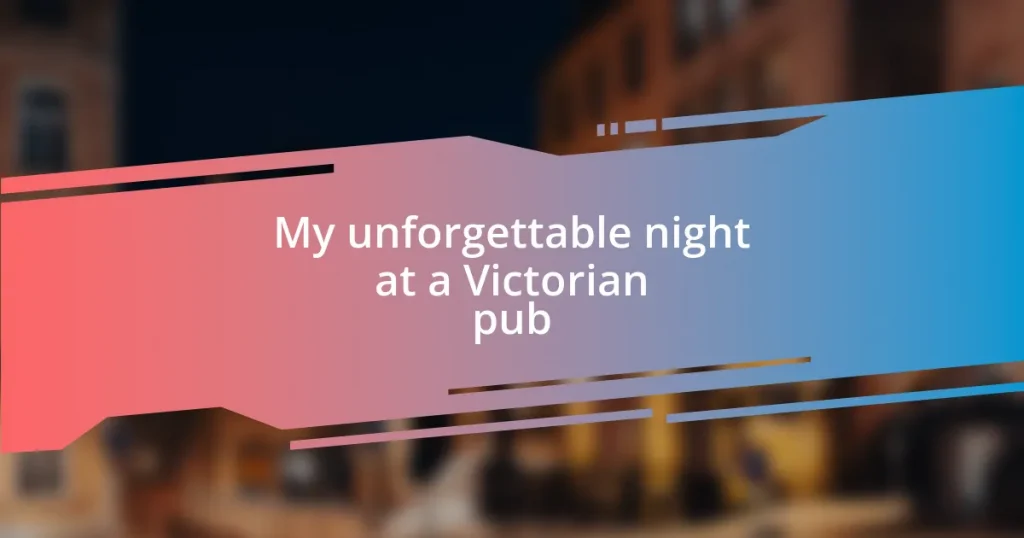 My unforgettable night at a Victorian pub