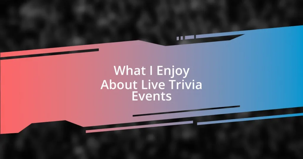 What I Enjoy About Live Trivia Events