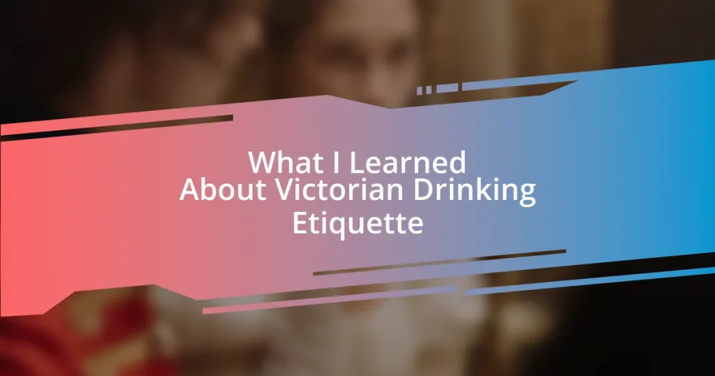 What I Learned About Victorian Drinking Etiquette