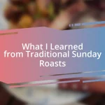 What I Learned from Traditional Sunday Roasts