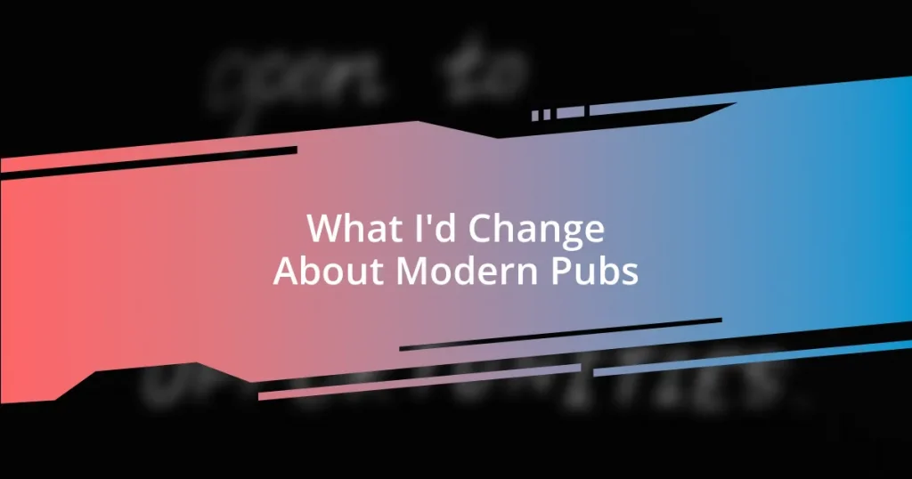 What I’d Change About Modern Pubs