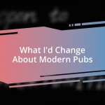 What I’d Change About Modern Pubs