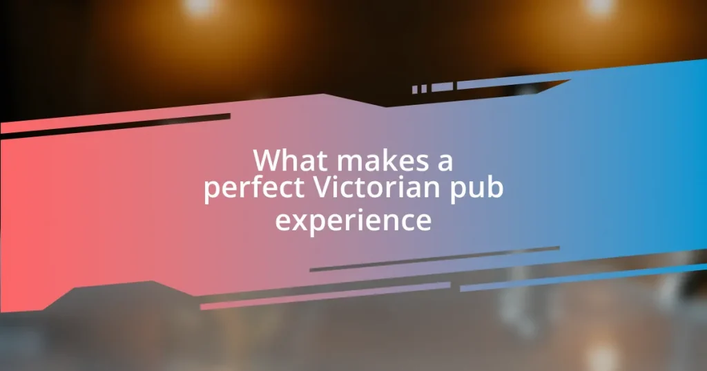 What makes a perfect Victorian pub experience