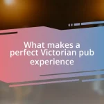 What makes a perfect Victorian pub experience