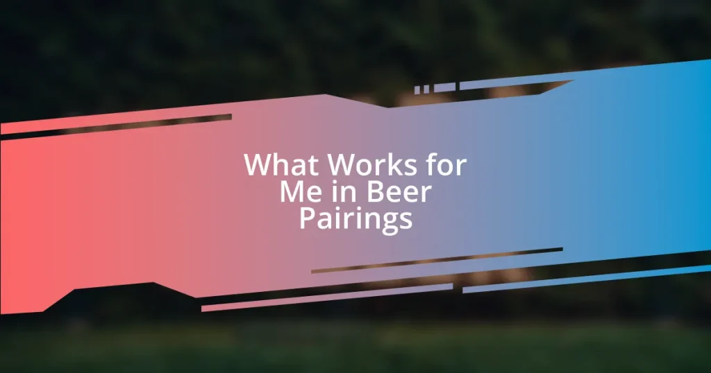 What Works for Me in Beer Pairings