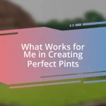 What Works for Me in Creating Perfect Pints