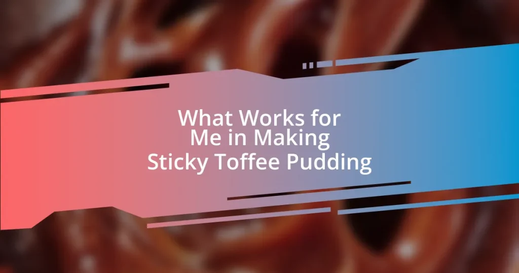 What Works for Me in Making Sticky Toffee Pudding