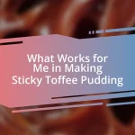 What Works for Me in Making Sticky Toffee Pudding